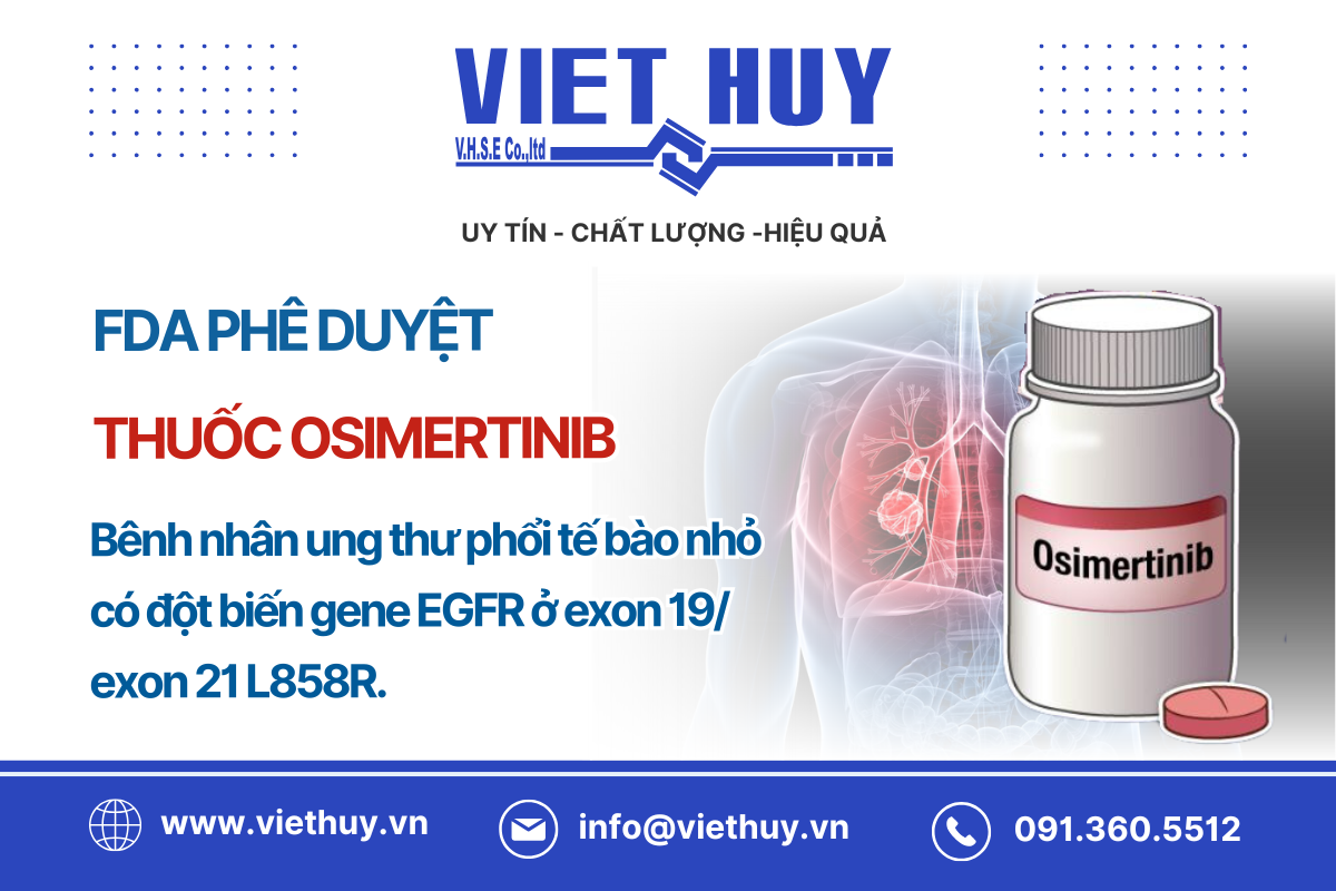 FDA Phê Duyệt Thuốc Osimertinib Cho Bệnh Nhân NSCLC Giai Đoạn Tiến Triển Do Đột Biến EGFR Sau Điều Trị Hóa Xạ Trị